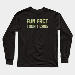 Fun Fact I Don't Care Funny Long Sleeve T-Shirt